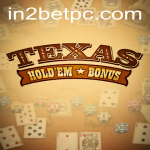 Mastering Texas Hold'em Bonus and the In2Bet Strategy